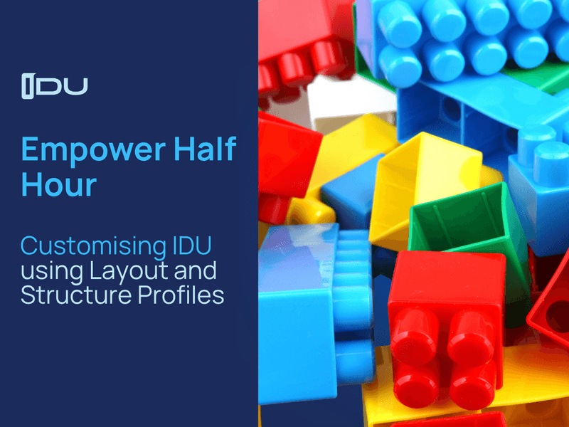 Customising IDU Using Layout and Structure Profiles