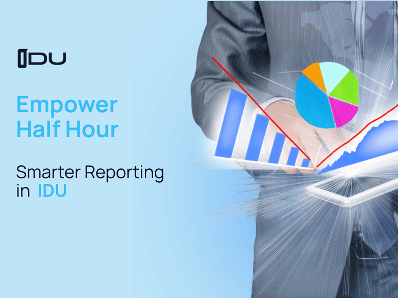 Smarter Reporting in IDU