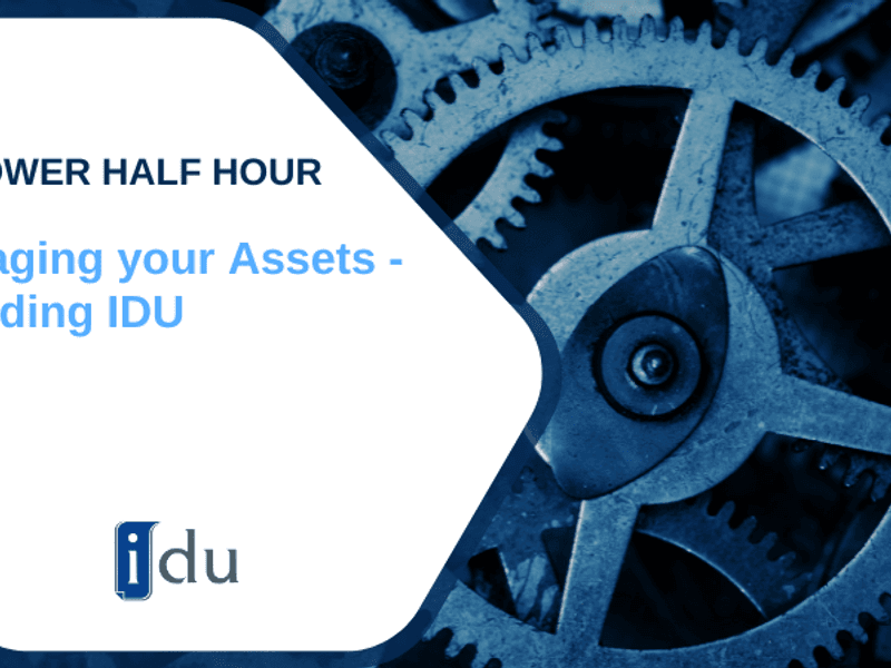 Managing Your Assets — Including IDU